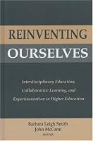 Reinventing Ourselves: Interdisciplinary Education, Collaborative Learning, and Experimentation in Higher Education (JB - Anker)