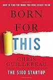 Born for This: How to Find the Work You Were Meant to Do