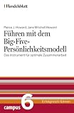 Handelsblatt - Erfolgreich führen: Führen mit dem Big-Five-Persönlichkeitsmodell: Das Instrument für optimale Zusammenarbeit: Bd 6
