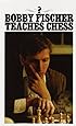Bobby Fischer Teaches Chess