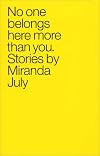No One Belongs Here More Than You: Stories