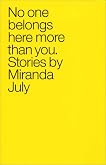 No One Belongs Here More Than You: Stories