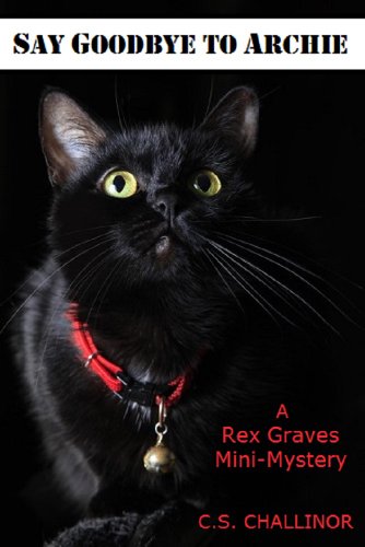 SAY GOODBYE TO ARCHIE: A Rex Graves Mini-Mystery: A Rex Graves Mini-Mystery (Rex Graves Mystery)