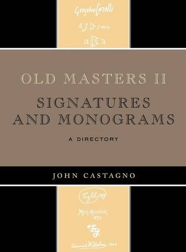 Old Masters II: Signatures and Monograms, by John Castagno