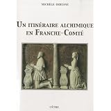 Un itin�raire alchimique en Franche-Comt�par Mich�le Debusne