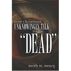 How Christians Unknowingly Talk To the "Dead"