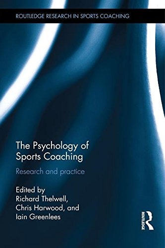 The Psychology of Sports Coaching: Research and Practice (Routledge Research in Sports Coaching)