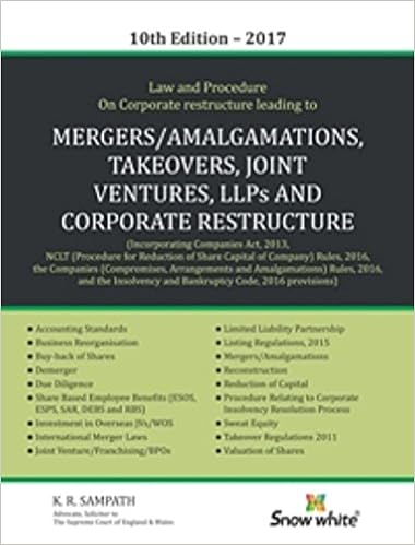 LAW AND PROCEDURE ON CORPORATE RESTRUCTURE LEADING TO MERGERS/AMALGAMATIONS, TAKEOVERS, JOINT VENTURES, LLPS & CORPORATE RESTRUCTURE by K.R.Sampath (Author)