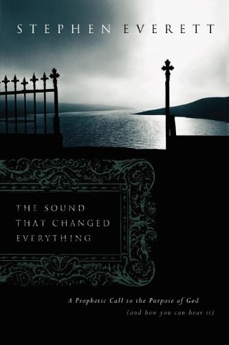 sound that changed everything a call to the purpose of god and how you can hear it