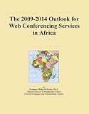 The 2009-2014 Outlook for Web Conferencing Services in Africa