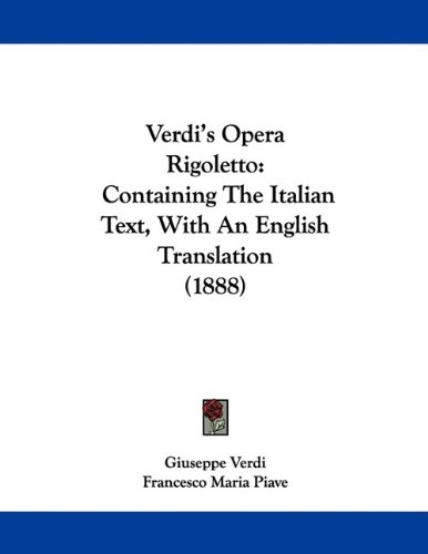 Verdis Opera Rigoletto: Containing The Italian Text, With An English Translation (1888)