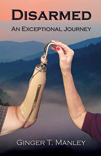 Disarmed: An Exceptional Journey, by Ginger T. Manley