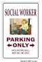 SOCIAL WORKER ~Sign~ parking signs psychology gift