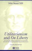 "Utilitarianism" and "On Liberty": Including "Essay on Bentham" and Selections from the Writings of Jeremy Bentham and John Austin: Including Mill's ... Writings of Jeremy Bentham and John Austin