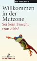 Willkommen in der Mutzone: Sei kein Frosch, trau dich!