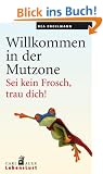 Willkommen in der Mutzone: Sei kein Frosch, trau dich!
