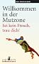 Willkommen in der Mutzone: Sei kein Frosch, trau dich!