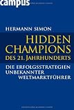 Hidden Champions des 21. Jahrhunderts: Die Erfolgsstrategien unbekannter Weltmarktführer