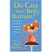 Do Cats Have Belly Buttons?: And Answers to 244 Other questions on the world of science
