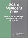 Board Members Rule: How to Be a Strategic Advocate for Your Nonprofit