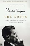 The Notes: Ronald Reagans Private Collection of Stories and Wisdom
