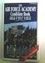 Air Force Academy Candidate Book : How to Prepare, How to Get In, How to Survive