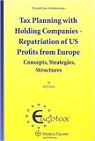 Tax Planning With Holding Companies Repatriation of Us Profits (Eucotax) (Eucotax Series on European Taxation)