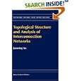 Topological Structure and Analysis of Interconnection Networks... by Junming Xu