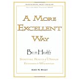 A More Excellent Way: Be in Health ~ Henry Wright