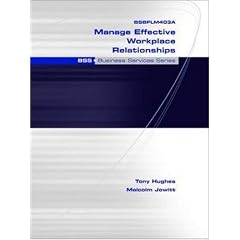 BSBFLM403A Manage Effective Workplace Relationships: BSS Business Services Series