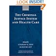 The Criminal Justice System and Health Care (Oxford Monographs on Criminal Law and Justice) by Charles A. Erin and Suzanne Ost