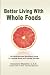 Better Living With Whole Foods