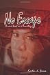 No Escape: A novel based on a true story