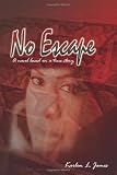 No Escape: A novel based on a true story