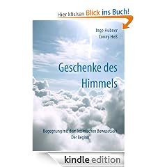 Geschenke des Himmels: Begegnung mit dem kosmischen Bewusstsein. Der Beginn