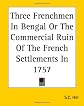 Three Frenchmen In Bengal Or The Commercial Ruin Of The French Settlements In 1757