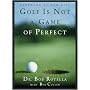 Golf is Not a Game of Perfect