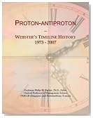 Proton-antiproton: Webster's Timeline History, 1973 - 2007