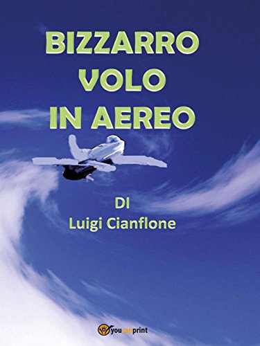 Bizzarro volo in aereo (Italian Edition)