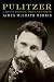 Pulitzer: A Life in Politics, Print, and Power