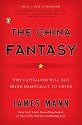 The China Fantasy: Why Capitalism Will Not Bring Democracy to China