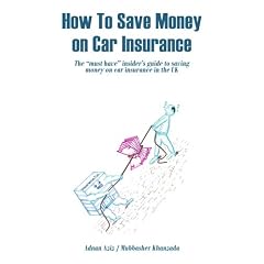How To Save Money on Car Insurance: The "Must Have" Insider's Guide to Saving Money on Car Insurance in the UK