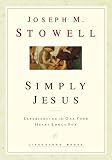 Simply Jesus: Experiencing the One Your Heart Longs For (LifeChange Books)