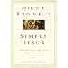 Simply Jesus: Experiencing the One Your Heart Longs For (LifeChange Books)