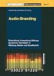 Audio-Branding: Entwicklung, Anwendung, Wirkung akustischer Identit�ten in Werbung, Medien und Gesellschaft