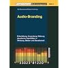 Audio-Branding: Entwicklung, Anwendung, Wirkung akustischer Identit�ten in Werbung, Medien und Gesellschaft