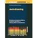 Audio-Branding: Entwicklung, Anwendung, Wirkung akustischer Identit�ten in Werbung, Medien und Gesellschaft