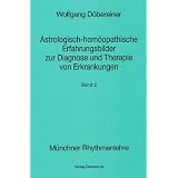 Astrologisch-hom�opathische Erfahrungsbilder zur Diagnose und Therapie von Erkrankungen, 2 Bde.von "Wolfgang D�bereiner"
