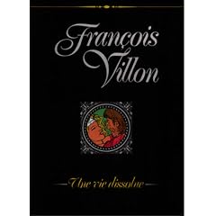 Fran�ois Villon : Une vie dissolue