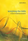 Weighing the Odds: A Course in Probability and Statistics
